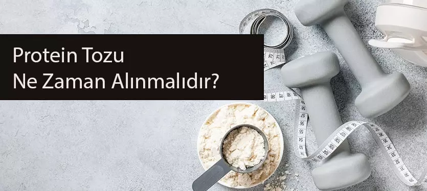 Protein tozu ne zaman alınmalıdır?